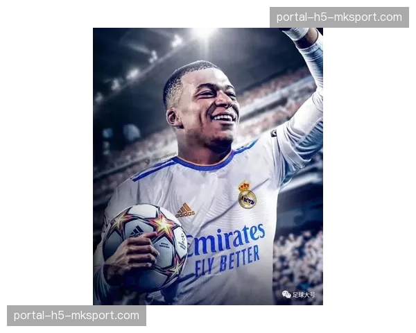 转会动态：多家媒体确认，姆巴佩已与皇马就今夏自由转会达成原则协议