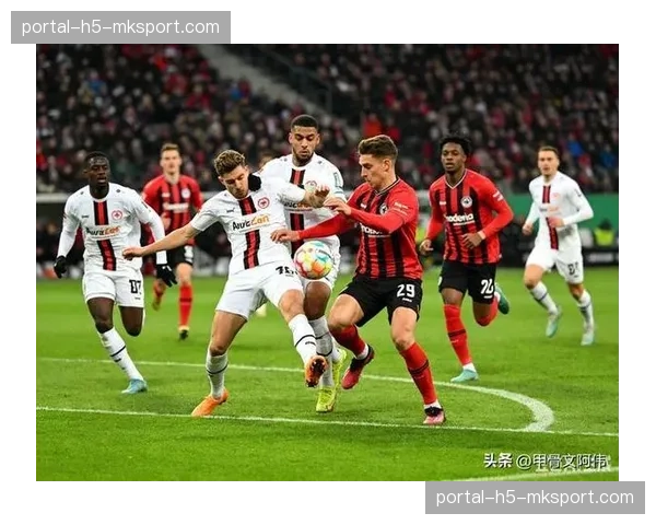 法兰克福客场1-1战平奥格斯堡欧战资格争夺受挫